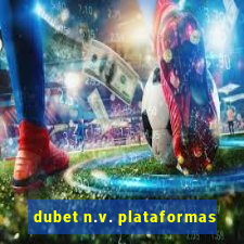 dubet n.v. plataformas